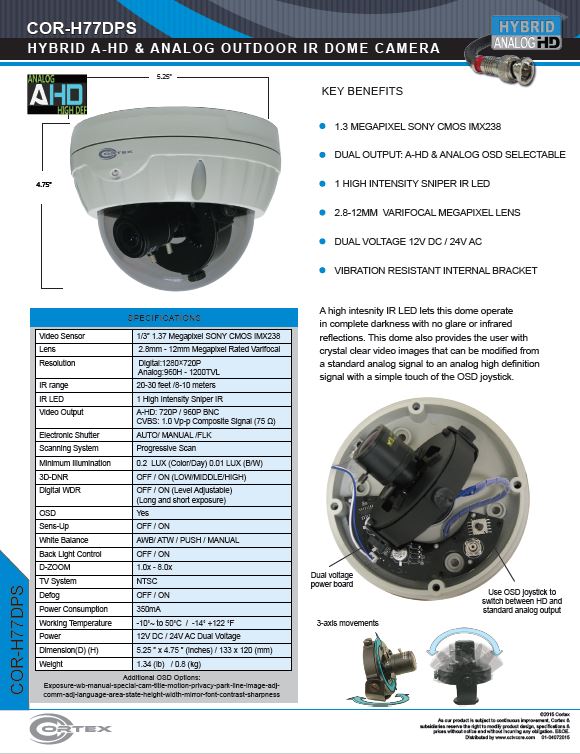 The HF77DPS high intensity IR LED lets this dome operate in complete darkness with no glare or infrared reflections