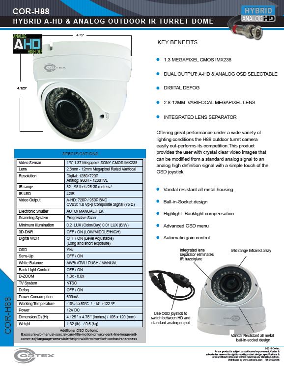 The HF88 outdoor turret camera easily out-performs its competition.This product provides the user with crystal clear video images that can be modified from a standard analog signal to an analog high definition signal with a simple touch of the OSD joystick